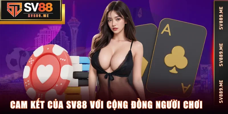 Cam kết của SV88 với cộng đồng người chơi