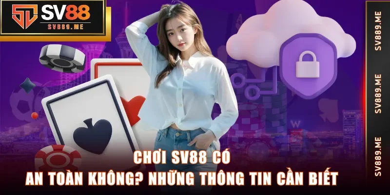 chơi SV88 có an toàn không