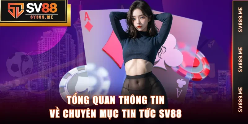 Tổng quan thông tin về chuyên mục tin tức SV88